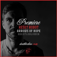 DT:Premiere | Reset Robot - Arrows of Hope [Whistleblower]