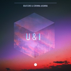 Beatcore & Corinna Jasmina - U & I