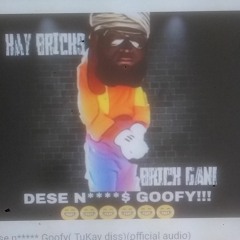 kay bricks -Goofy (TuKay Diss)