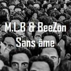 M.L.B & BeeZon  Sans âme
