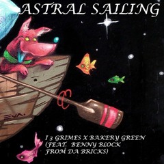 Astral Sailing (Feat. Benny Block From Da Bricks)