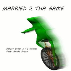Married 2 Tha Game (Feat. Aniska Brown)