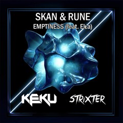 Skan & Rune - Emptiness (KEKU X Strixter Edit)