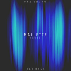San Holo - One Thing [ MALLETTE REMIX ]