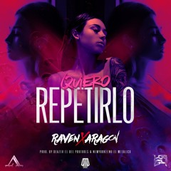 Quiero Repetirlo Ft. Raven (Prod. By Deazer & NewYorkeeno)