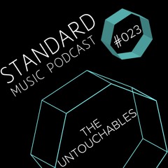 Standard Music Podcast 023 - THE UNTOUCHABLES