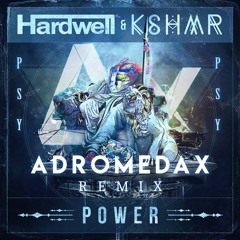 Power (ADROMEDAX PSY Remix) by Hardwell & KSHMR