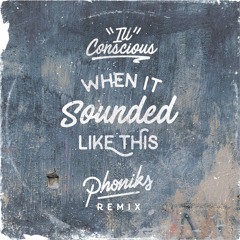 Ill Conscious - "When It Sounded Like This" (Phoniks Remix)