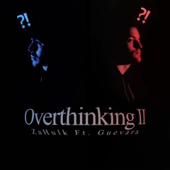 GODZILLA Ft. GUEVARA | Overthinking (part2) | Prod By S-LaM SheToZ