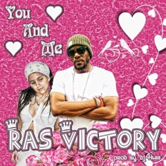 Ras Victory - You And Me (Prod by. DJ4Kat)