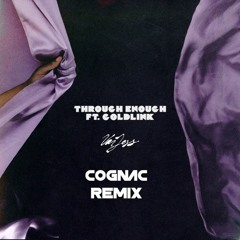 VanJess Ft Goldlink - Through Enough - Cognac Remix