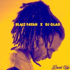 Blaiz Fayah X Dj Glad - Level Up (Eres Riddim)