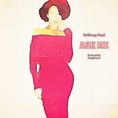 “Ask Me” (Prod by Greg Owens)