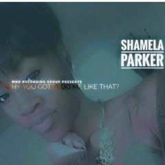 Sham Why You Gotta Do Me Like That