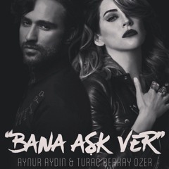 Aynur Aydın Feat. Turaç Berkay - Bana Aşk Ver