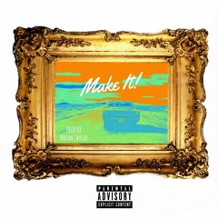 Make It (Prod By Mason Taylor)