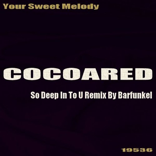 Your Sweet Melody (So Deep In To U Remix By Barfunkel)