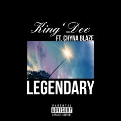 King' Dee ft. Chyna Blaze - Legendary
