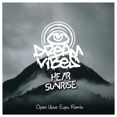 Dreamvibes - Open Your Eyes (Hear Sunrise Remix)FREE DOWNLOAD