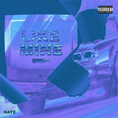 Nate Infinity ~ "Like Mine" (Prod. dj prup)
