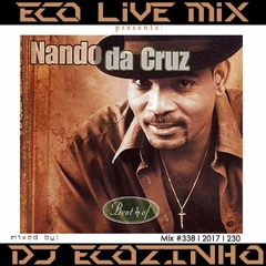 Nando Da Cruz -  Best Of  Mix 2017 - Eco Live Mix Com Dj Ecozinho