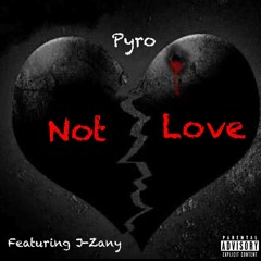 Pyro Not Love ft.  Mel Zany (Prod. HajjMusic)