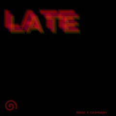 Late Remix ft. Ca$hnash