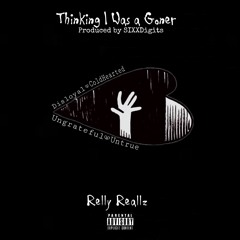 Relly Reallz - Thinking I was a Goner 🔥
