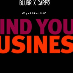 Blurr X CARPO -MindYoBusiness (prod. MarkDoqq of GME)