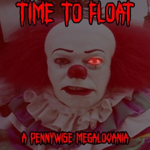 (Original) Time To Float [A Pennywise Megalovania] (1990)