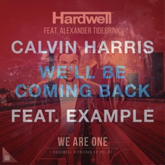 Hardwell vs. Calvin Harris feat. Example - We Are One vs. We'll Be Coming Back (TDIZIO Mashup)