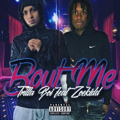 Trilla Boi Ft Zoekidd - Bout Me (Prod. Udi Beats)