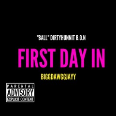 First Day In ("Ball" Dirtyhunnit B.O.N Remix)