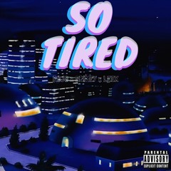 SO TIRED [PROD. By TnTXD x Figurez]