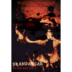 RO'SAK RAP VOL 4: BUKU ITU KU BAKAR - SRAMPANGAN/ no mix,no rules,no ulang