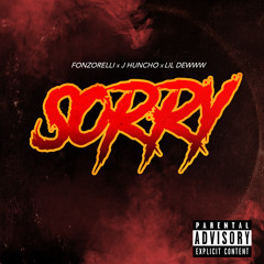 Sorry (Feat. J Huncho & Lil Dewww)