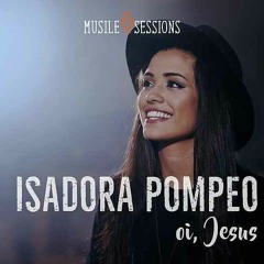 Oi Jesus - Isadora Pompeo
