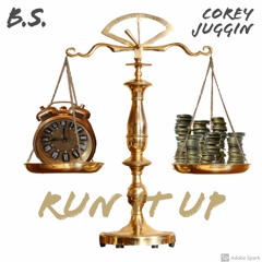 Corey Juggin x B.S. x Run It Up