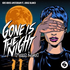 Kris Kross Amsterdam ft. Jorge Blanco - Gone Is The Night (Moaaz Remix)