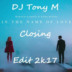 Martin Garrix & Bebe Rexha - In The Name Of Love (DJ TonyM Closing Edit)