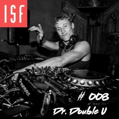 ISF Radio Podcast #008 w/ Dr Double U