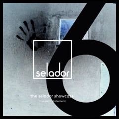 The Selador Showcase - The Sixth Statement [Selador Recordings] **SNIPPETS**