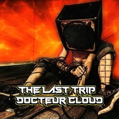 °°The Last Trip °° Docteur Cloud