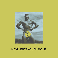 Movements Vol. VI: Mosse