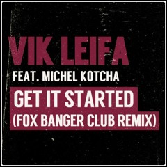 Vik Leifa feat. Michel Kotcha - Get It Started (Fox Banger Club Remix)