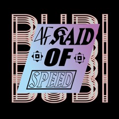 Afraid Of Speed