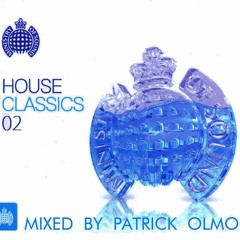 Ministry Of Sound Presents House Classics 02 - Mixed By Patrick Olmo [FREE DOWNLOAD]