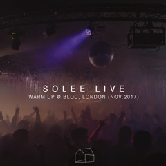 Solee live @ Warm Up | Bloc. London, UK (Full set with live ambience)
