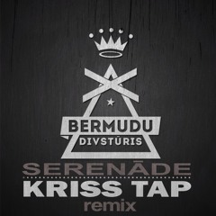 Bermudu Divstūris - Serenāde (Kriss Tap Remix)