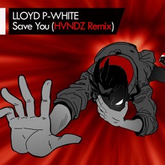 Lloyd P-White - Save You (HVNDZ Remix)